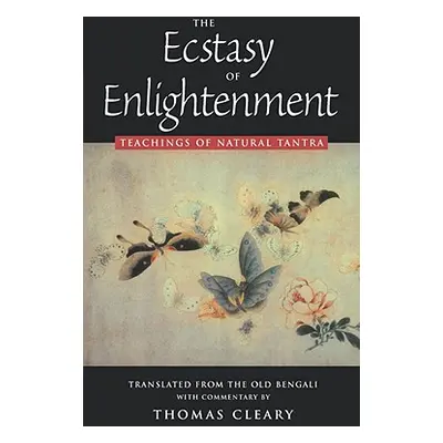 "The Ecstasy of Enlightenment: Teaching of Natural Tantra" - "" ("Cleary Thomas")