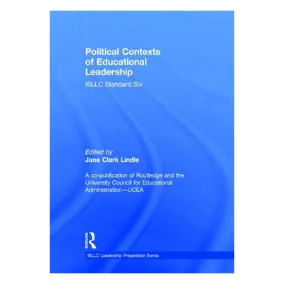 "Political Contexts of Educational Leadership: ISLLC Standard Six" - "" ("Lindle Jane")