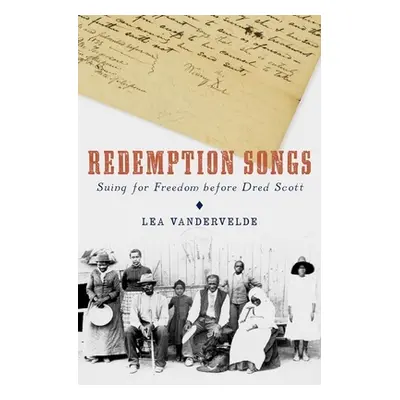 "Redemption Songs: Suing for Freedom Before Dred Scott" - "" ("Vandervelde Lea")