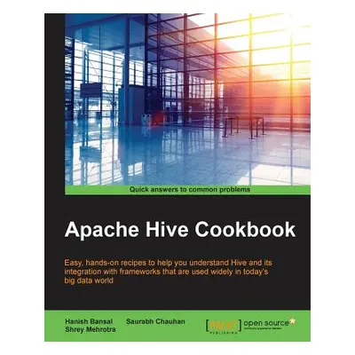 "Apache Hive Cookbook" - "" ("Mehrotra Shrey")