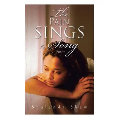 "The Pain Sings a Song" - "" ("Shaw Shalanda")