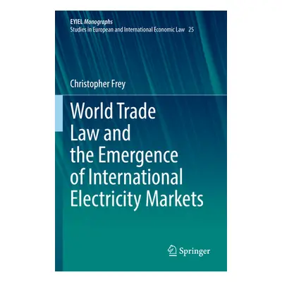 "World Trade Law and the Emergence of International Electricity Markets" - "" ("Frey Christopher