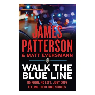 "Walk the Blue Line: Real Cops, True Stories" - "" ("Patterson James")