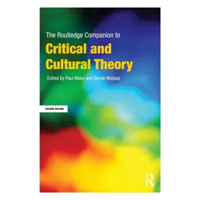 "The Routledge Companion to Critical and Cultural Theory" - "" ("Wake Paul")