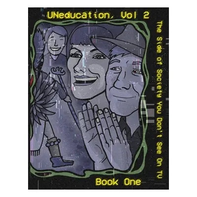 "UNeducation Vol 2, Book One: The Side of Society You Don't See On TV" - "" ("Eaglespeaker Jason