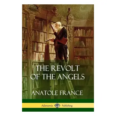 "The Revolt of the Angels" - "" ("France Anatole")