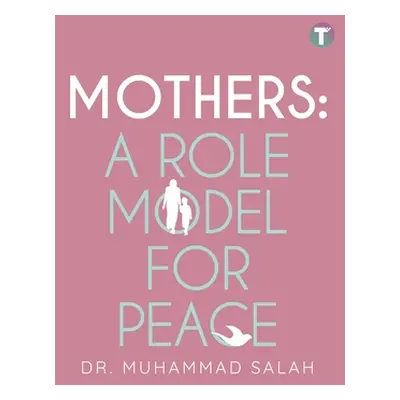 "Mothers: A Role Model for Peace" - "" ("Salah Muhammad")