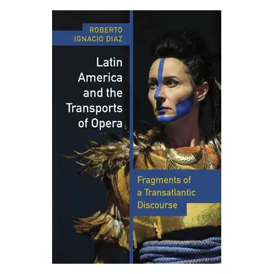 "Latin America and the Transports of Opera: Fragments of a Transatlantic Discourse" - "" ("Daz R