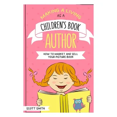 "Making a Living As a Children's Book Author" - "" ("Smith Scott")