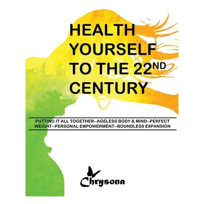 "HEALTH YOURSELF TO THE 22nd CENTURY" - "" ("Phillips Chrysona L. S.")