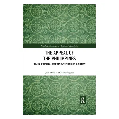 "The Appeal of the Philippines: Spain, Cultural Representation and Politics" - "" ("Daz Rodrguez