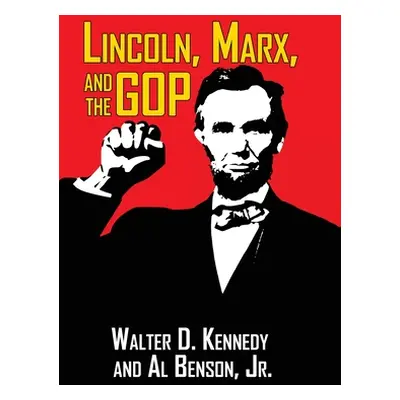 "Lincoln, Marx, and the GOP" - "" ("Kennedy Walter")