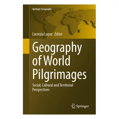 "Geography of World Pilgrimages: Social, Cultural and Territorial Perspectives" - "" ("Lopez Luc