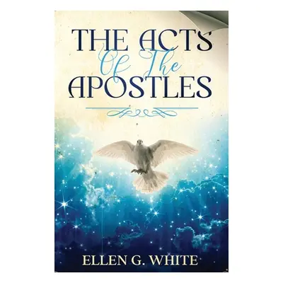 "The Acts of the Apostles" - "" ("White Ellen G.")