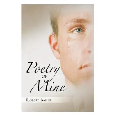 "Poetry of Mine" - "" ("Baker Robert")