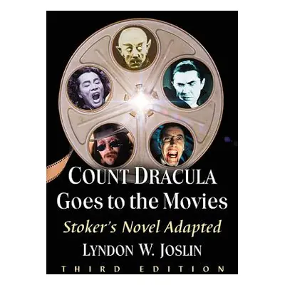 "Count Dracula Goes to the Movies: Stoker's Novel Adapted, 3D Ed." - "" ("Joslin Lyndon W.")