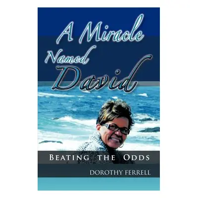 "A Miracle Named David: Beating the Odds" - "" ("Ferrell Dorothy")