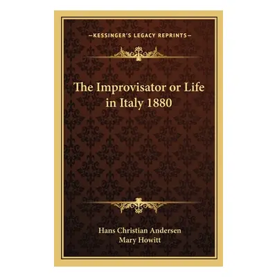 "The Improvisator or Life in Italy 1880" - "" ("Andersen Hans Christian")