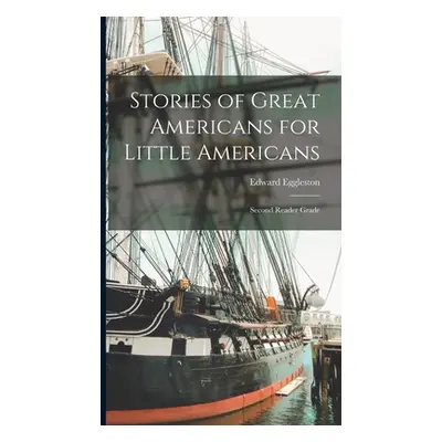 "Stories of Great Americans for Little Americans; Second Reader Grade" - "" ("Edward Eggleston")