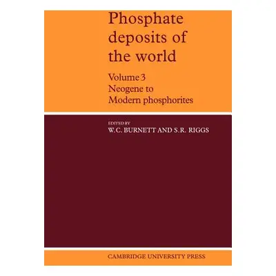 "Phosphate Deposits of the World: Volume 3, Neogene to Modern Phosphorites" - "" ("Burnett Willi