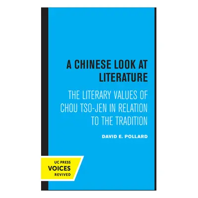 "A Chinese Look at Literature: The Literary Values of Chou Tso-Jen in Relation to the Tradition"