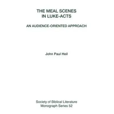 "The Meal Scenes in Luke-Acts: An Audience-Oriented Approach" - "" ("Heil John Paul")