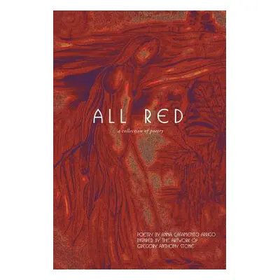 "All Red: A Collection of Poetry" - "" ("Casamento-Arrigo Anna")