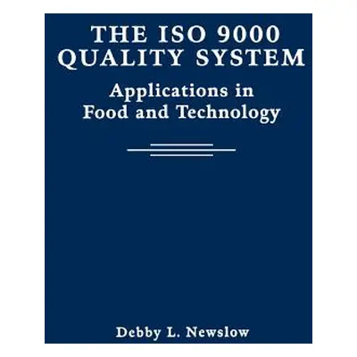 "The ISO 9000 Quality System: Applications in Food and Technology" - "" ("Newslow Debby L.")