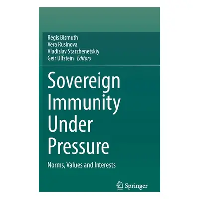 "Sovereign Immunity Under Pressure: Norms, Values and Interests" - "" ("Bismuth Rgis")