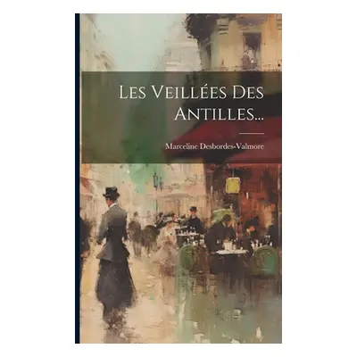 "Les Veilles Des Antilles..." - "" ("Desbordes-Valmore Marceline")