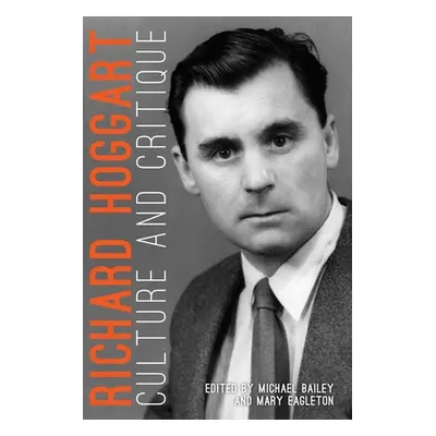 "Richard Hoggart: Culture and Critique" - "" ("Eagleton Mary")