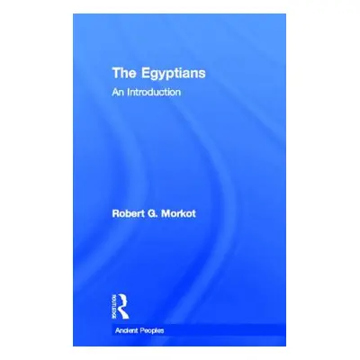 "The Egyptians: An Introduction" - "" ("Morkot Robert")