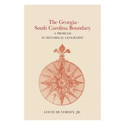 "The Georgia-South Carolina Boundary: A Problem in Historical Geography" - "" ("de Vorsey Louis"