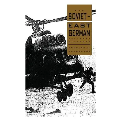 "The Soviet-East German Military Alliance" - "" ("MacGregor Douglas A.")