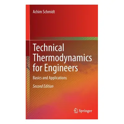 "Technical Thermodynamics for Engineers: Basics and Applications" - "" ("Schmidt Achim")