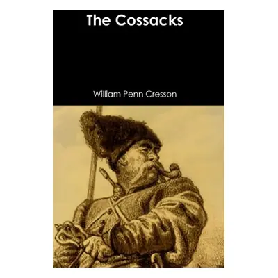 "The Cossacks" - "" ("Cresson William Penn")