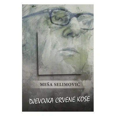 "Djevojka crvene kose" - "" ("Selimovic Mesa")