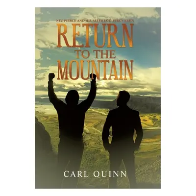 "Return to the Mountain: Nez Pierce and His Alter Ego Percy Kahn" - "" ("Quinn Carl")