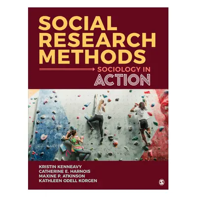 "Social Research Methods: Sociology in Action" - "" ("Kenneavy Kristin M.")