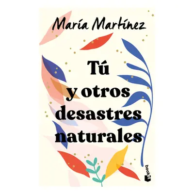 "T Y Otros Desastres Naturales / You and Other Natural Disasters" - "" ("Martnez Mara")