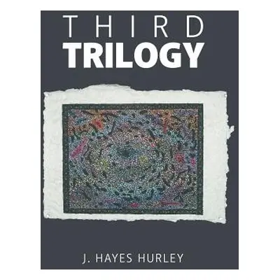 "Third Trilogy" - "" ("Hurley J. Hayes")