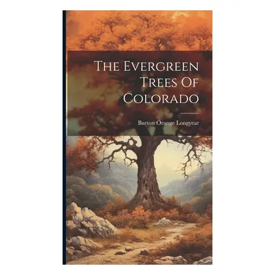 "The Evergreen Trees Of Colorado" - "" ("Longyear Burton Orange")