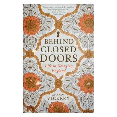 "Behind Closed Doors: At Home in Georgian England" - "" ("Vickery Amanda")