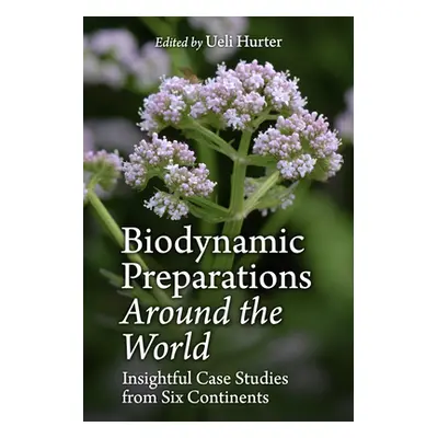 "Biodynamic Preparations Around the World: Insightful Case Studies from Six Continents" - "" ("H