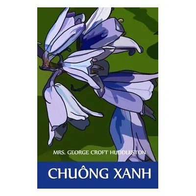 "Chung Xanh: Bluebell, Vietnamese edition" - "" ("Huddleston George Croft")