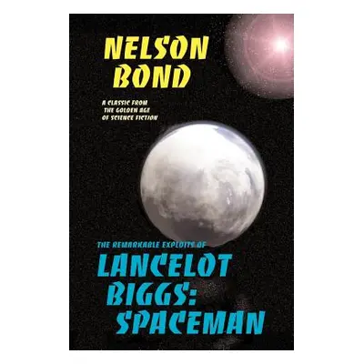 "Lancelot Biggs: Spaceman: The Remarkable Exploits of" - "" ("Bond Nelson")