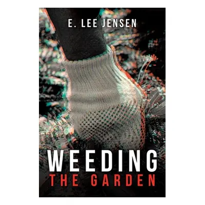 "Weeding the Garden" - "" ("Jensen E. Lee")