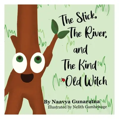 "The Stick, the River, and the Kind Old Witch" - "" ("Gunaratna Naavya")