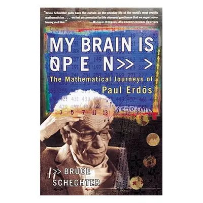 "My Brain Is Open: The Mathematical Journeys of Paul Erdos" - "" ("Schechter Bruce")