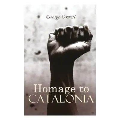 "Homage to Catalonia" - "" ("Orwell George")